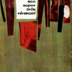 Örök várakozó (Attente éternelle), chois de la poésie de Šopov traduit en hongrois par Fehér Ferenc. Novi Sad, Forum, 1964. 78 p.