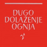 Dugo dolaženje ognja. Izabrane pesme. Превод Сретен Перовић, Београд: Рад, 1977. 105 стр.